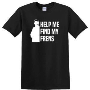 Help Me Find My Frens t-shirt