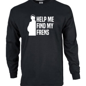 Help Me Find My Frens long sleeve t-shirt