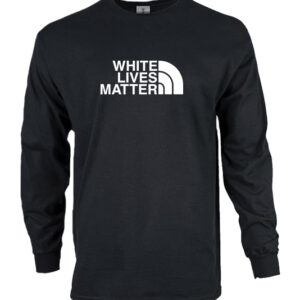 White Lives Matter long sleeve t-shirt