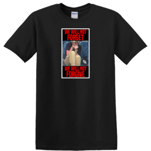 We Will Not Forget We Will Not Forgive color T-Shirt