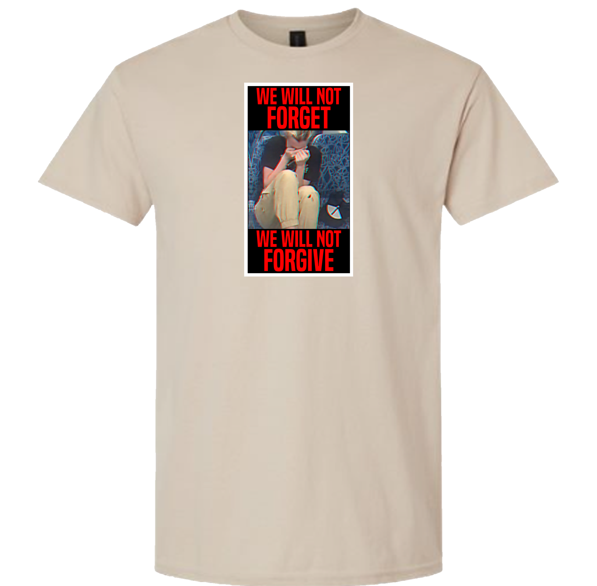 We Will Not Forget We Will Not Forgive color T-Shirt